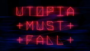 Utopia Must Fall