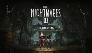 Little Nightmares III - The Backstage