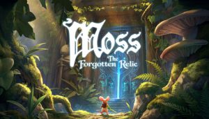 Moss The Forgotten Relic