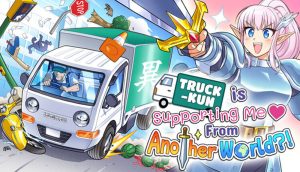 Truck-kun is Supporting Me From Another World